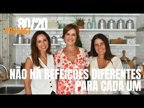 Não há refeições diferentes para cada um  - Podcast 80/20 com Fátima Lopes