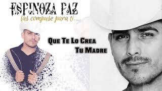 Espinoza Paz - Que Te Lo Crea Tu Madre (Las Compuse Para Ti)