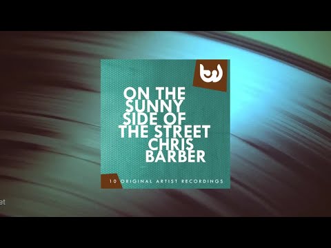 Chris Barber - On the Sunny Side of the Street (Full Album)