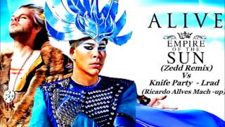 Knife Party Vs Empire Of The Sun - Lrad Alive (Zedd Remix) (Ricardo Allves Mash-Up)