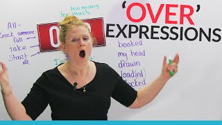 Phrasal Verbs & Expressions with OVER: "take over", "overplayed", "over it"...