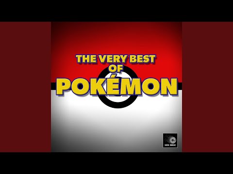 Gotta Catch 'Em All (From "Pokémon")