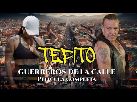 Tepito | Guerreros de la calle PELICULA COMPLETA