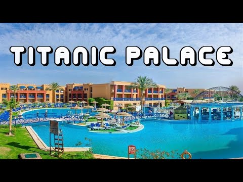 Titanic Palace Hurghada Egypt 2025 4K