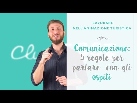 Lavorare nell'animazione turistica: la comunicazione con gli ospiti
