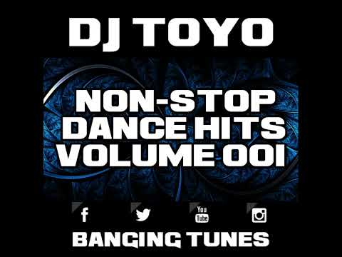 DJ Toyo - Non-Stop Dance Hits Volume 001 (Banging Tunes 2017)