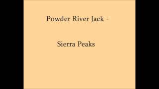 Powder River Jack - Sierra Peaks (Sierry Petes)