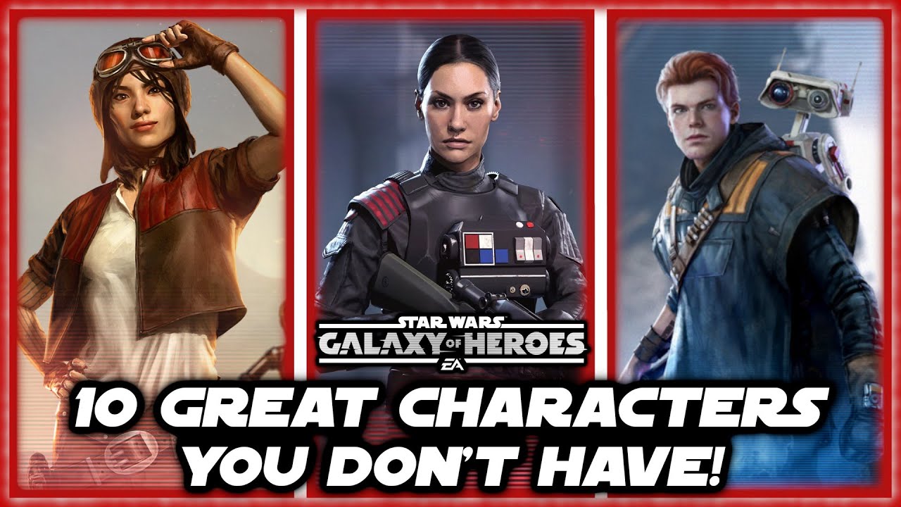10 Amazing Characters Missing From Your Roster!  Star Wars Galaxy of Heroes!