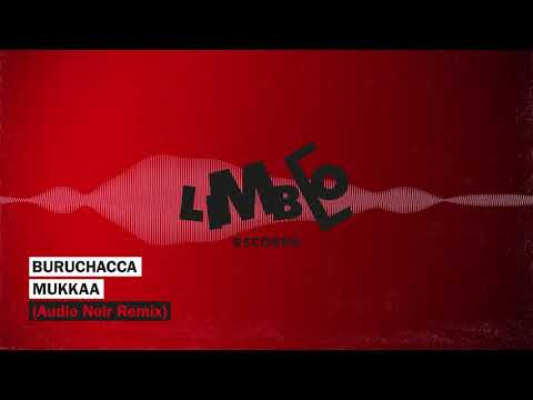 Mukkaa - Buruchacca (Audio Noir Remix)