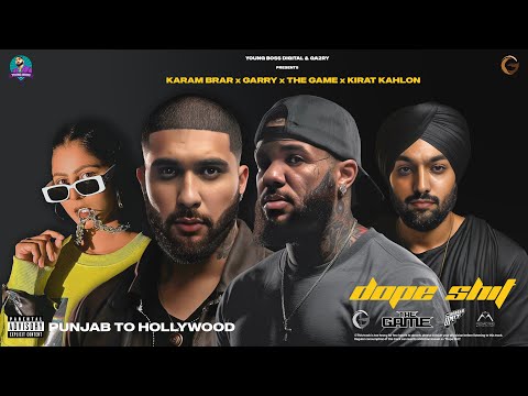 Dope Shit - Garry (ft. The Game, Kirat Kahlon & Karam Brar) | Punjabi Hip-Hop Song 2023