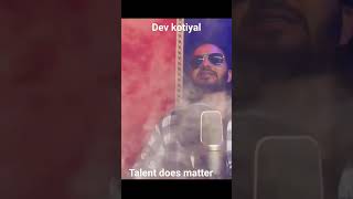 Akhir Tu Hai Kaun##Dev Kotiyal# Talent Does Matter.