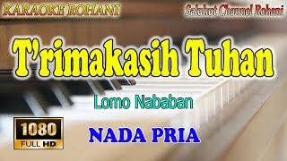 Download lagu TERIMAKASIH TUHAN ll KARAOKE ROHANI ll LOMO NABABAN ll NADA PRIA C=DO mp3