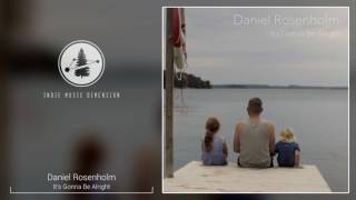Daniel Rosenholm - It's Gonna Be Alright