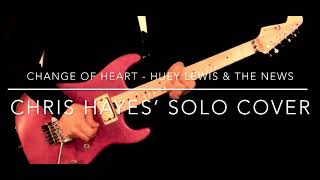 COVER Change of Heart - Huey Lewis &amp; the News (Chris Hayes’ solo)