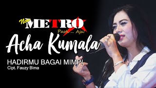 Download lagu HADIRMU BAGAI MIMPI ACHA KUMALA NEW METRO Pasti Aj... mp3