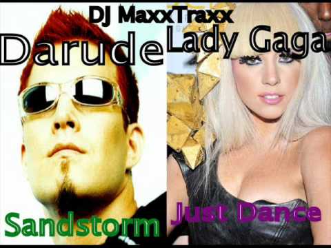 Dj MaxxTraxx: Darude Vs. Lady Gaga - Sandstorm Vs. Just Dance.wmv