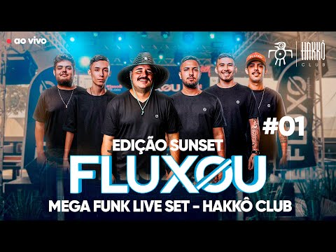 FLUXOU - MEGA FUNK LIVE SET #01 | Hakkô Club