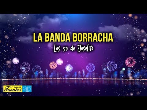 La Banda Borracha -  Los 50 de Joselito (Video Letra) | Discos Fuentes