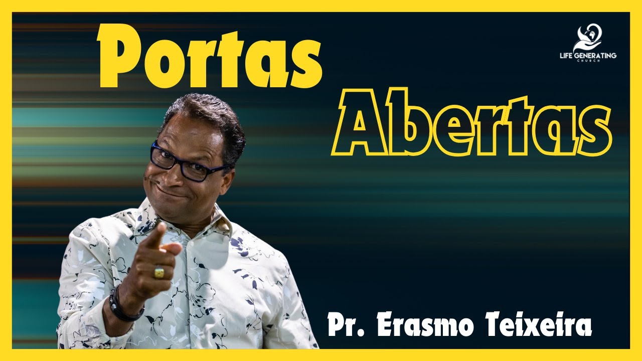 Portas Abertas - Pr. Erasmo Teixeira, Life Generating Church