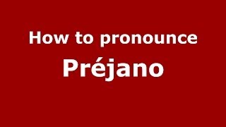 How to pronounce Préjano