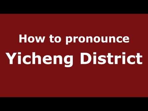 How to Pronounce Yicheng District - PronounceNames.com