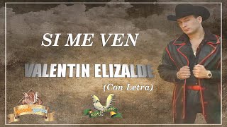 Si Me Ven -  Valentín Elizalde (Con Letra)