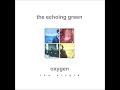 Echoing Green -  Oxygen