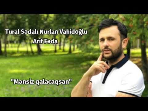 Tural Sedali Nurlan Vahidoglu Arif Feda - Mensiz qalacaqsan