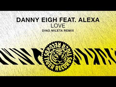 Danny Eigh feat. Alexa - Love (Dino Mileta Remix)