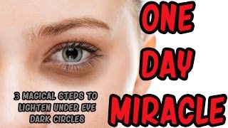 3 Magical Steps to Lighten Dark Circles Under Eyes in 1 DAY