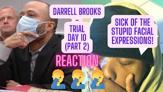 DARRELL BROOKS - TRIAL DAY 10 (PART 2)(REACTION)|TRAE4PAY