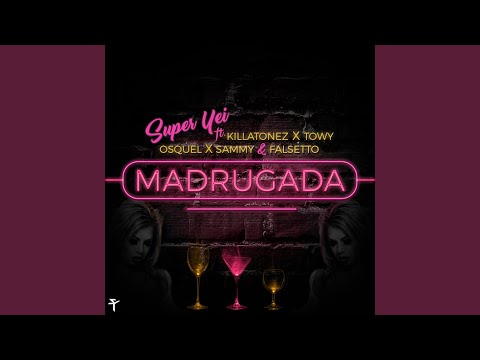 Madrugada (feat. Killatonez, Towy, Osquel, Sammy & Falsetto)