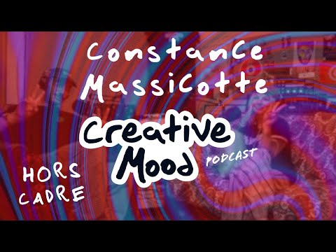 Hors-cadre : Constance Massicotte | Creative Mood podcast