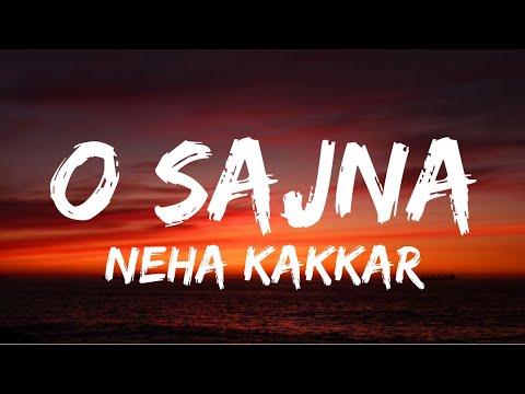 O Sajna (Lyrics) - Neha Kakkar | Priyank Sharma | Dhanashree Verma | Jaani | Tanishq Bagchi