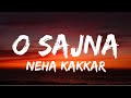 O Sajna Lyrics Neha Kakkar Priyank Sharma Dhanashree Verma Jaani Tanishq Bagchi