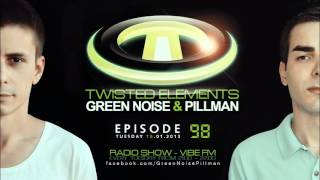 #98 Twisted Elements - Green Noise & Pillman - Ianuarie 15 @ Vibe FM