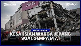 Download lagu WARGA JEPANG UNGKAP HOROR GEMPA M 7,1 LEBIH MENGERIKAN DARIPADA 10 TAHUN LALU mp3 Download lagu WARGA JEPANG UNGKAP HOROR GEMPA M 7,1 LEBIH MENGERIKAN DARIPADA 10 TAHUN LALU mp3