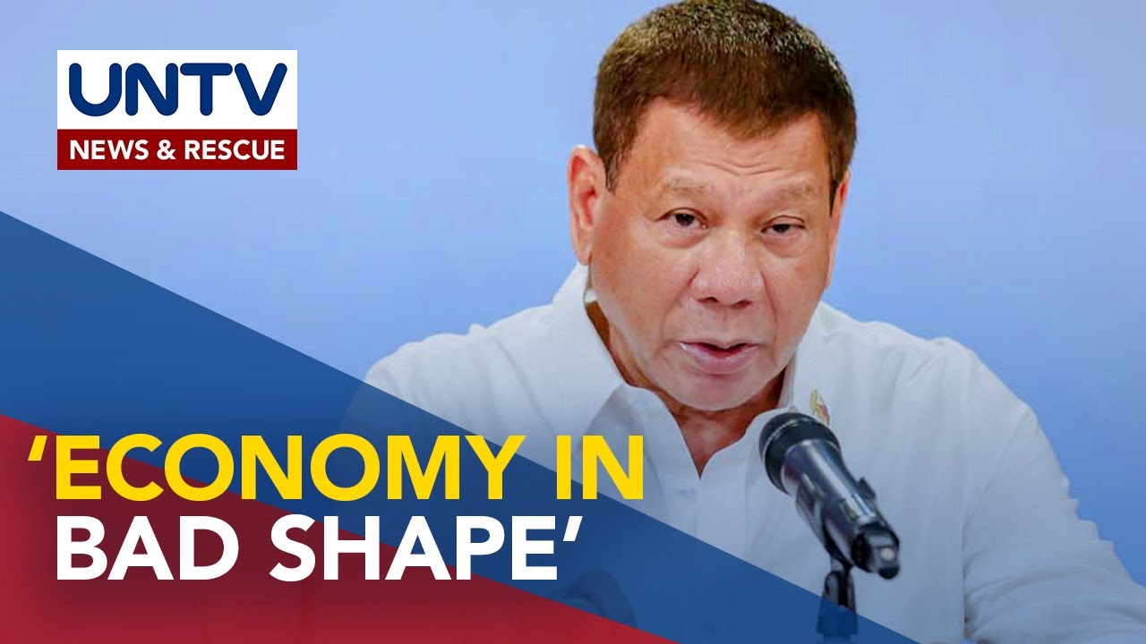 Ekonomiya ng Pilipinas, nasa masamang kalagayan — Pangulong Duterte