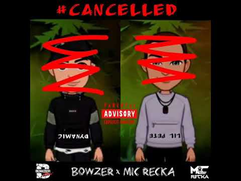 Bowzer X Mic Recka - #cancelled (Dynamic & Lil Pete Diss) Prod By Anabolic Beatz