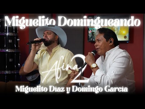 Miguelito Díaz y Domingo García - Miguelito Domingueando - Afina2