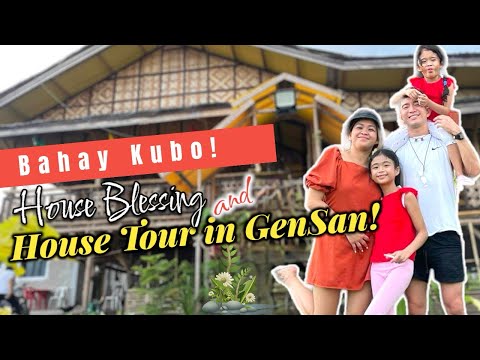 Bahay Kubo in GenSan | House Tour and House Blessing | Melason Family