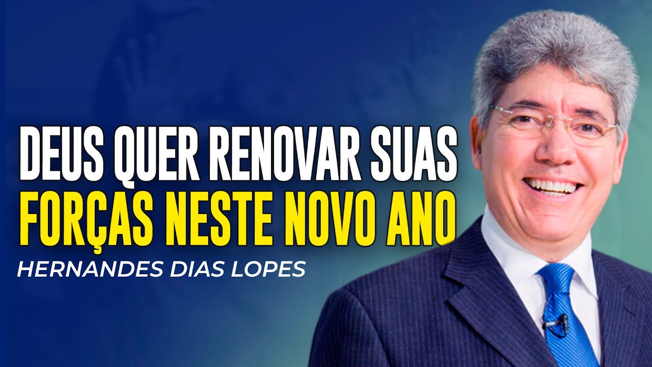 Hernandes Dias Lopes | COMO TER AS FORÇAS RENOVADAS EM 2025
