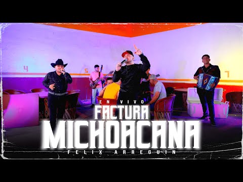 Felix Arreguin - Factura Michoacana (En vivo) 4k
