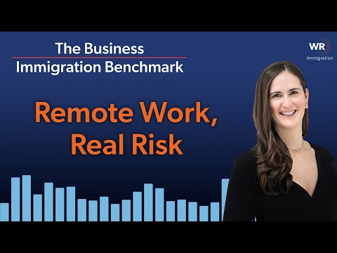 Remote Work, Real Risk | The Business Immigration Benchmark (070)