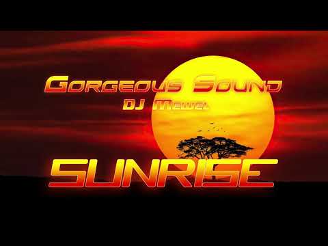 DJ Mewel - Gorgeous Sound - SUNRISE (Aug 2021)  - Deep Melody Organic House