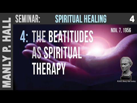 MPH Seminar: Spiritual Healing 4 - The Beatitudes as Spiritual Therapy