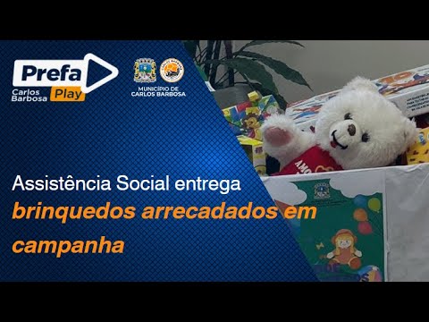 ASSISTÊNCIA SOCIAL ENTREGA BRINQUEDOS ARRECADADOS EM CAMPANHA
