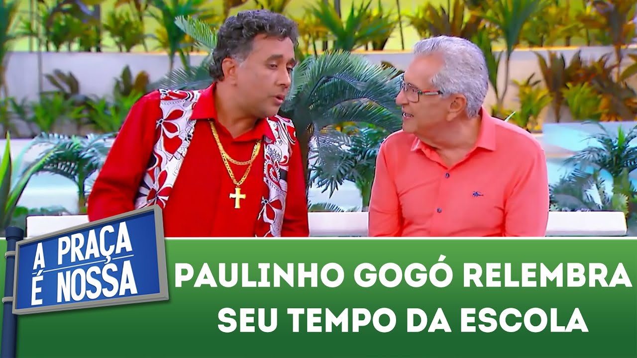 Paulinho Gogó relembra seu tempo da escola | A Praça É Nossa (22/11/18)