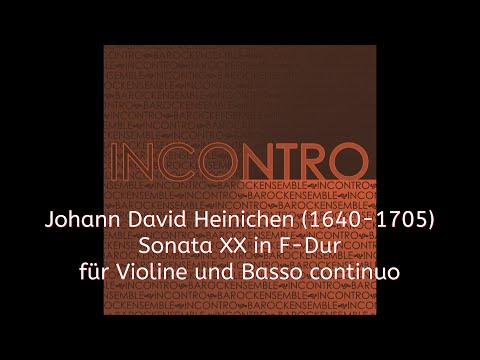 INCONTRO - J. D. Heinichen (1683-1729) - Sonata XX in F-Dur für Violine und Basso continuo