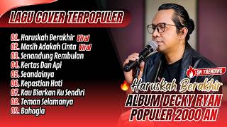 Download lagu Decky Ryan Cover - HARUSLAH BERAKHIR - MASIH ADAKAH CINTA | SENANDUNG REMBULANG || LAGU POP TERBARU mp3